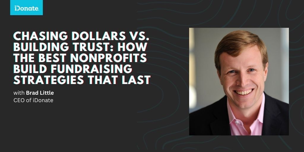 Chasing Dollars vs. Building Trust: How the Best Nonprofits Build Fundraising Strategies That Last