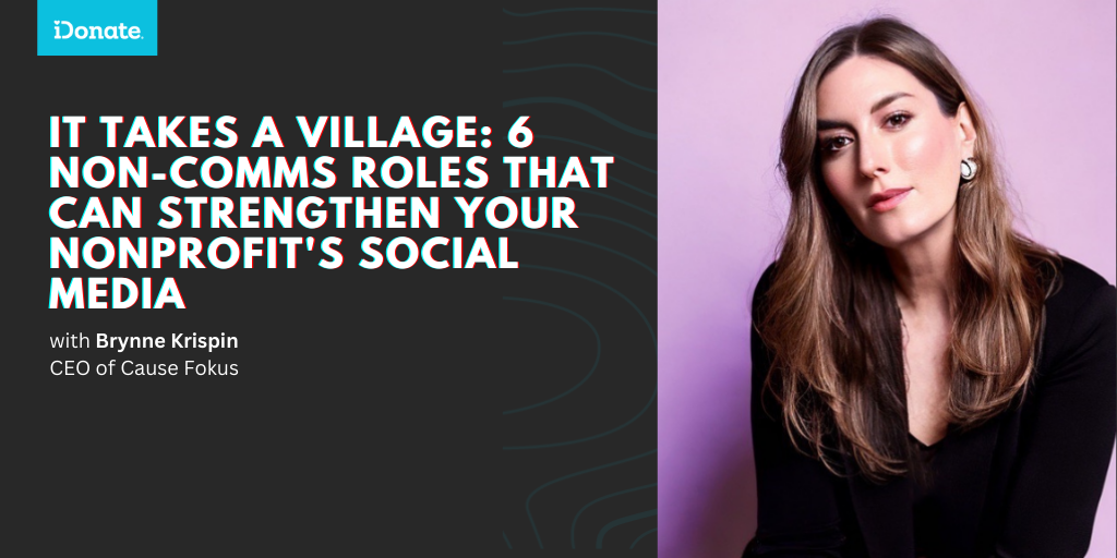 It Takes a Village: 6 Non-Comms Roles That Can Strengthen Your Nonprofit's Social Media