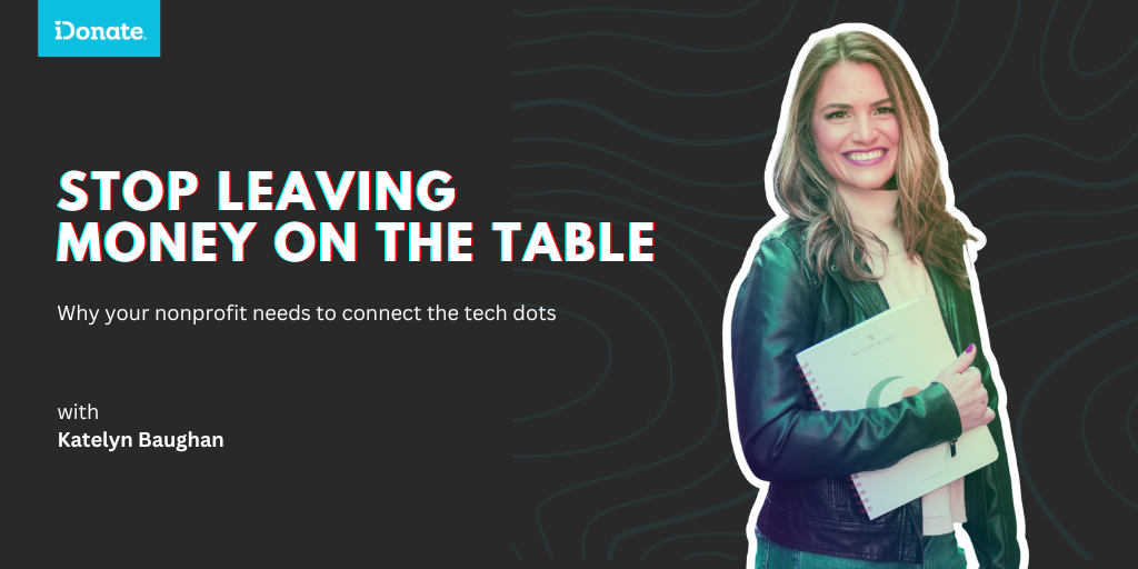 Stop Leaving Money on the Table: Why Your Nonprofit Needs to Connect the Tech Dots